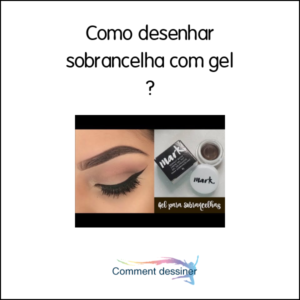 Como desenhar sobrancelha com gel